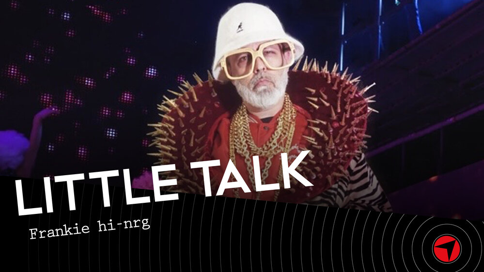 Little Talk –  Frankie hi-nrg