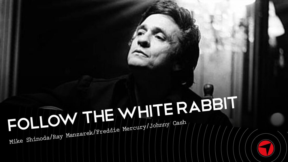 Follow The White Rabbit - Ep 18 (Mike Shinoda/Ray Manzarek/Freddie Mercury/Johnny Cash)