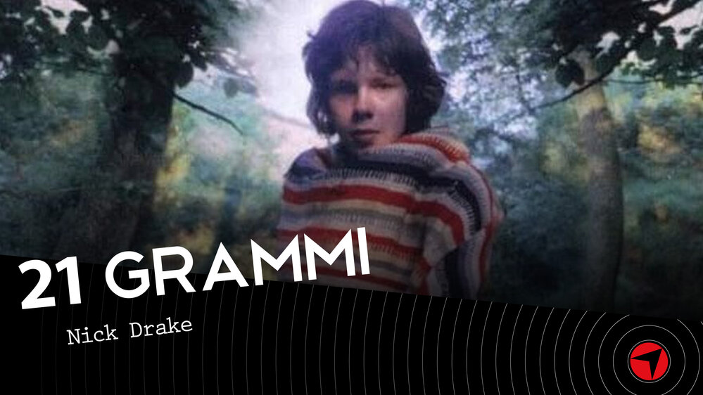 21 Grammi – Nick Drake