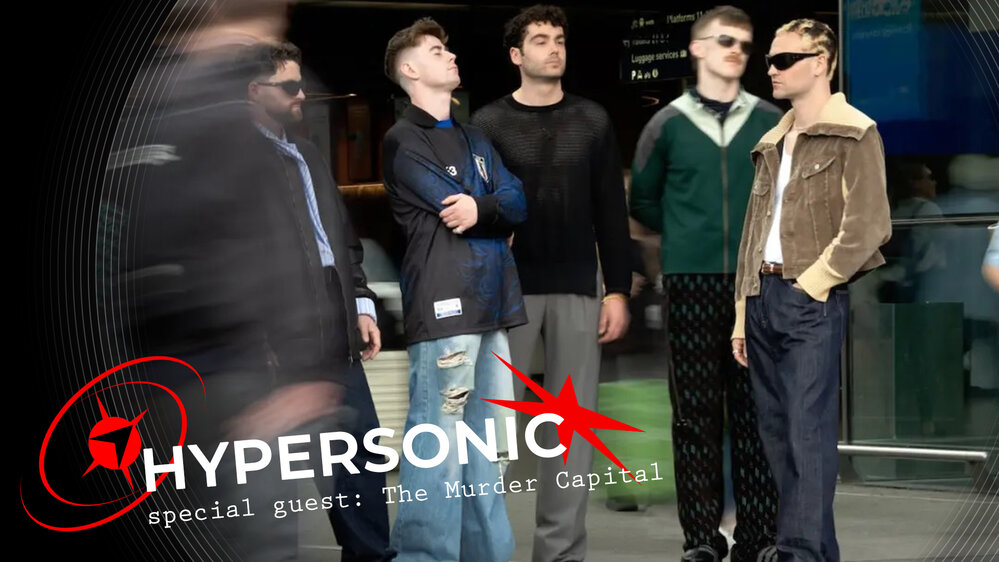 Hypersonic Ep.16 Special Guest: The Murder Capital