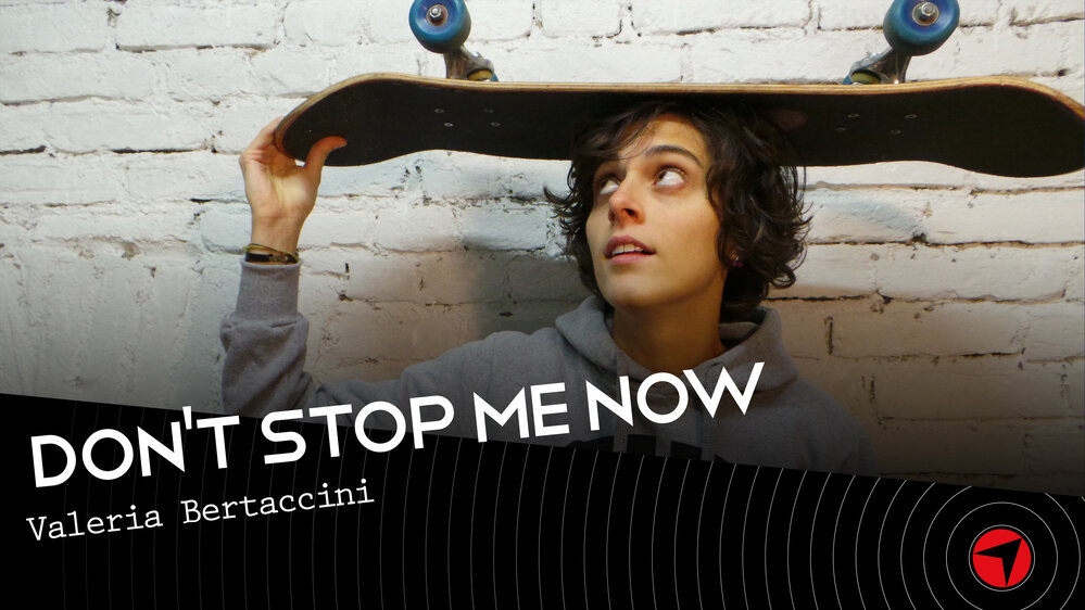 Don't Stop Me Now - Valeria Bertaccini