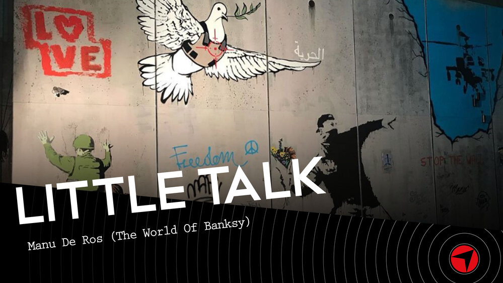 Little Talk – Manu De Ros (The World Of Banksy)