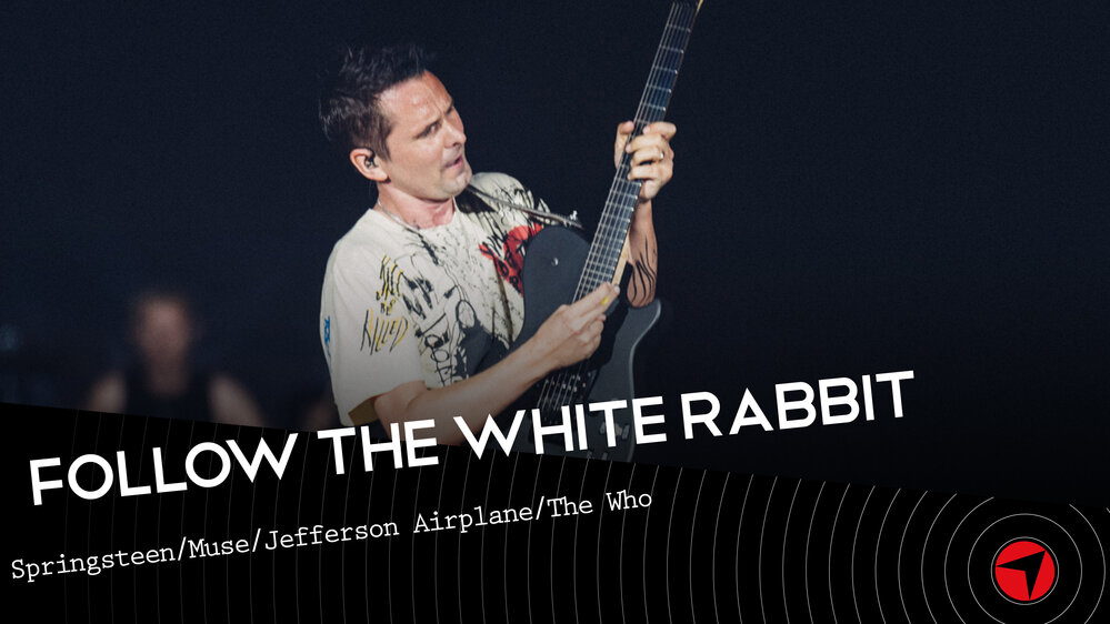 Follow The White Rabbit - Ep 32 (Springsten/Muse/Jefferson Airplane/The Who))
