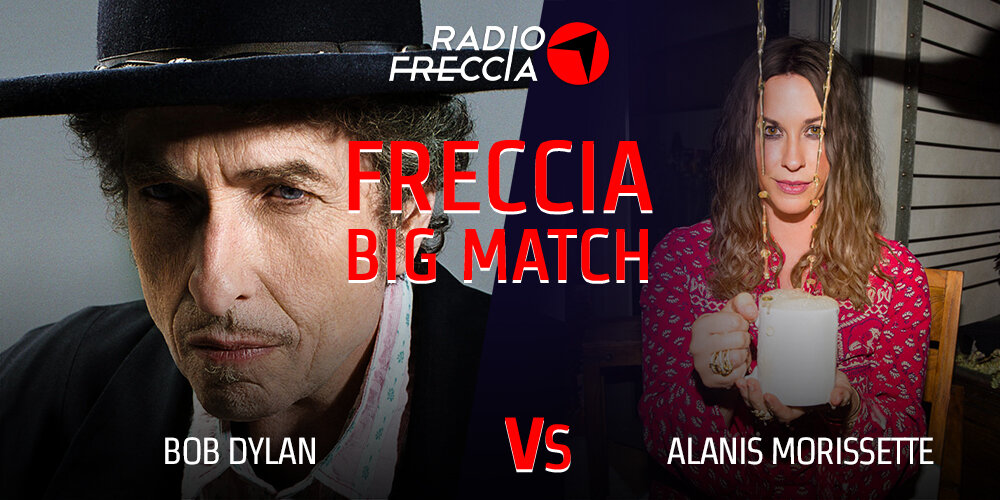 FRECCIA BIG MATCH – Bob Dylan VS Alanis Morissette