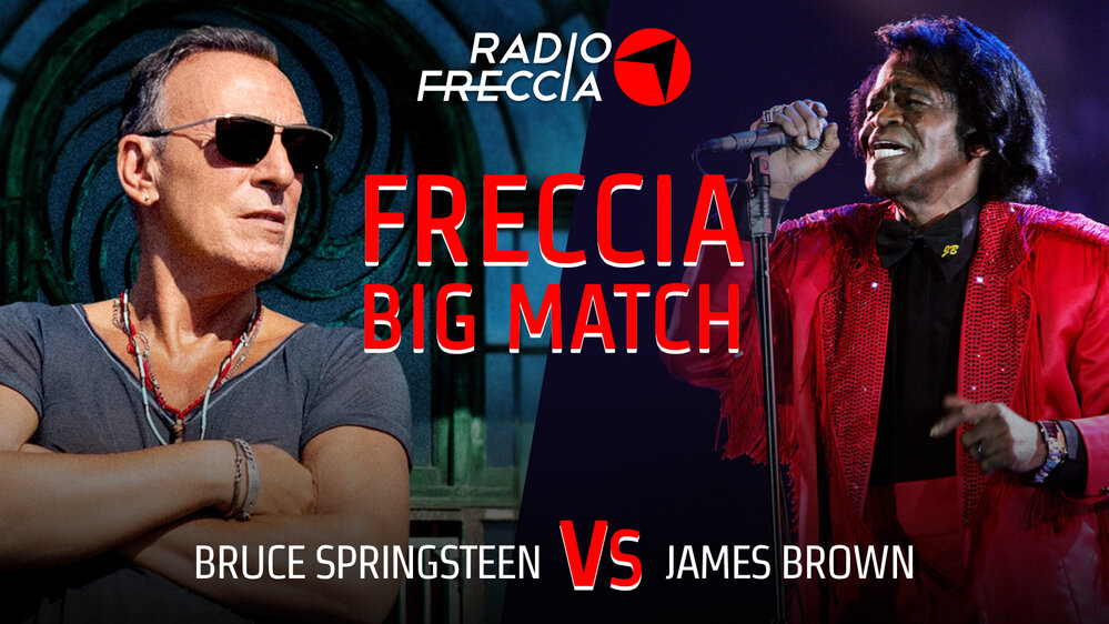 FRECCIA BIG MATCH – Bruce Springsteen VS James Brown