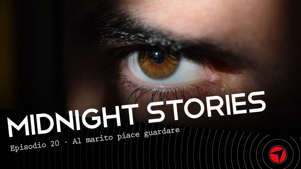 Midnight Stories - Ep. 20: Al marito piace guardare