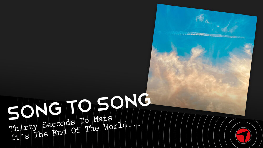 Song To Song - Thirty Seconds To Mars - It's The End Of The World...