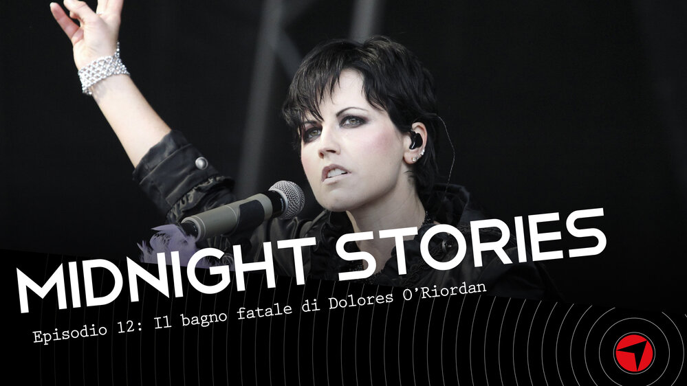 Midnight Stories - Ep.12:  Dolores O’Riordan 