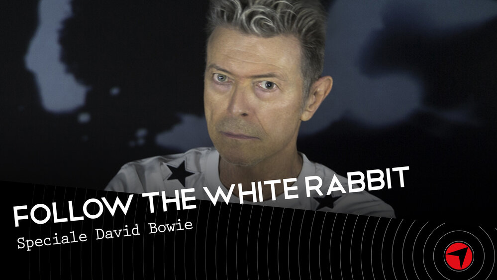 Follow The White Rabbit - speciale David Bowie