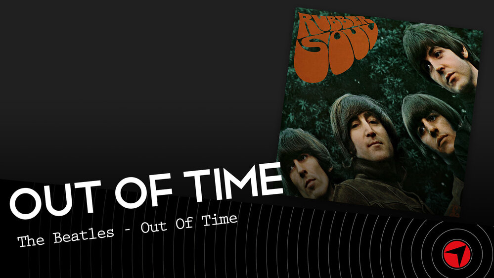 Out Of Time – The Beatles: Rubber Soul