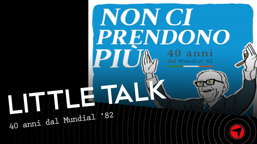 Little Talk – 40 anni del Mundial ‘82