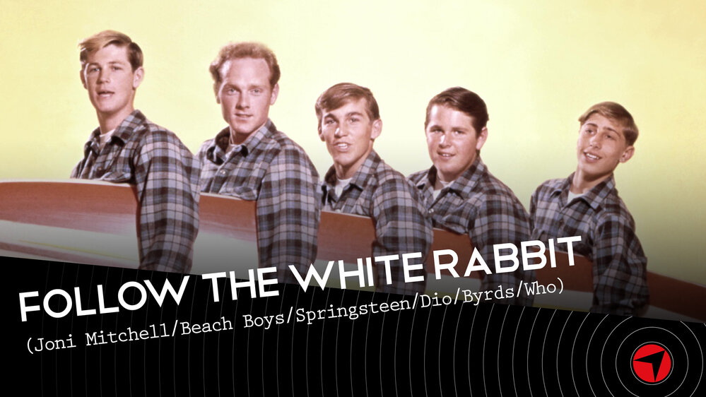 Follow The White Rabbit Ep.10 (Joni Mitchell/Beach Boys/Springsteen/Byrds/Dio/Who)