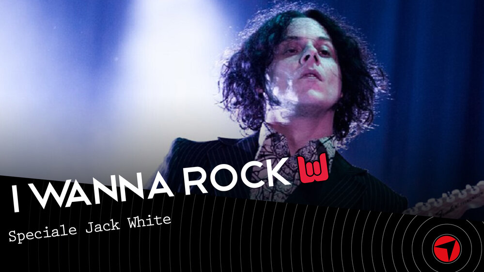 I Wanna Rock – Speciale Jack White