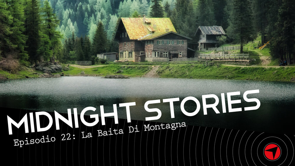 Midnight Stories - Ep.22:  La baita di montagna