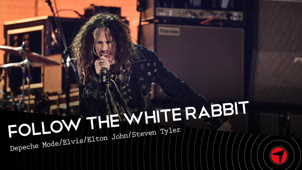 Follow The White Rabbit - Ep 29 (Depeche Mode/Elvis/Elton John/Steven Tyler)