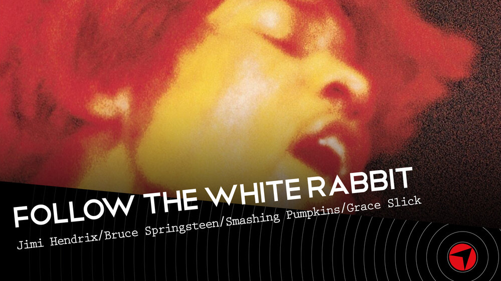 Follow The White Rabbit Ep.14 (Hendrix/Springsteen/Smashing Pumpkins/Grace Slick)