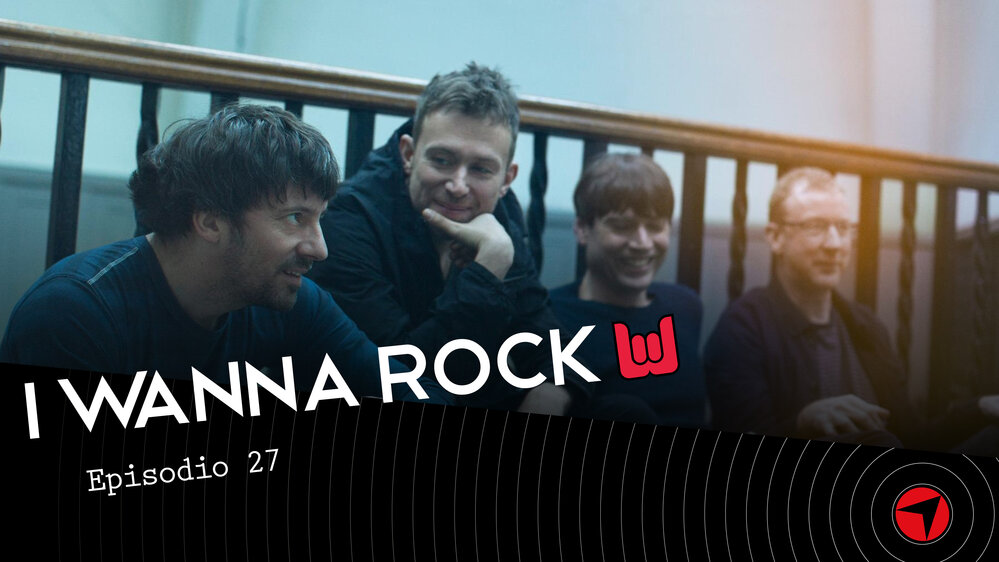 I WANNA ROCK – Episodio 27