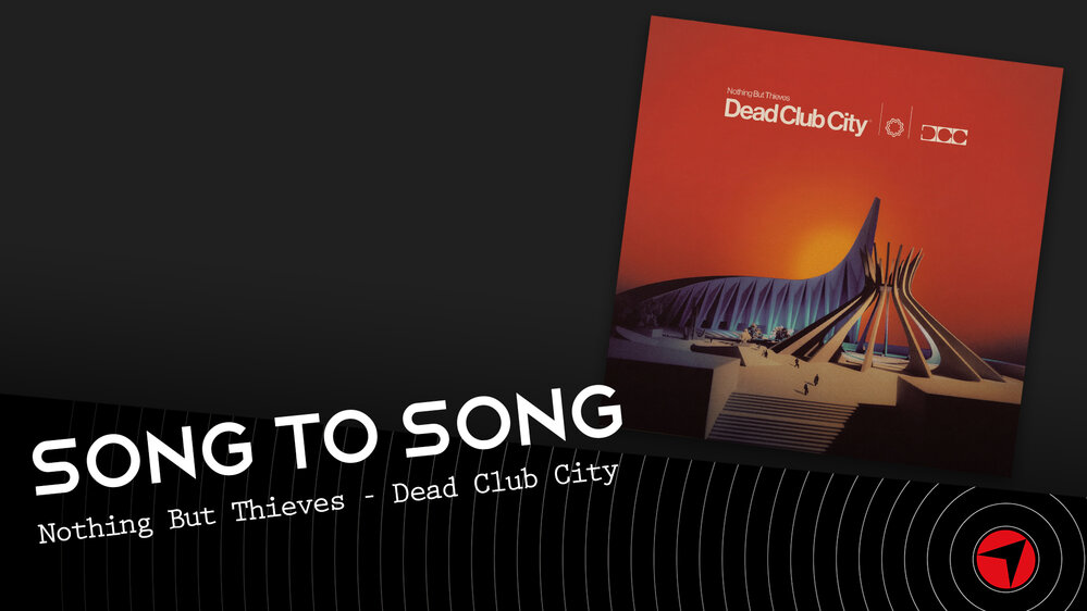 Song To Song – Nothing But thieves - "Dead Club City"