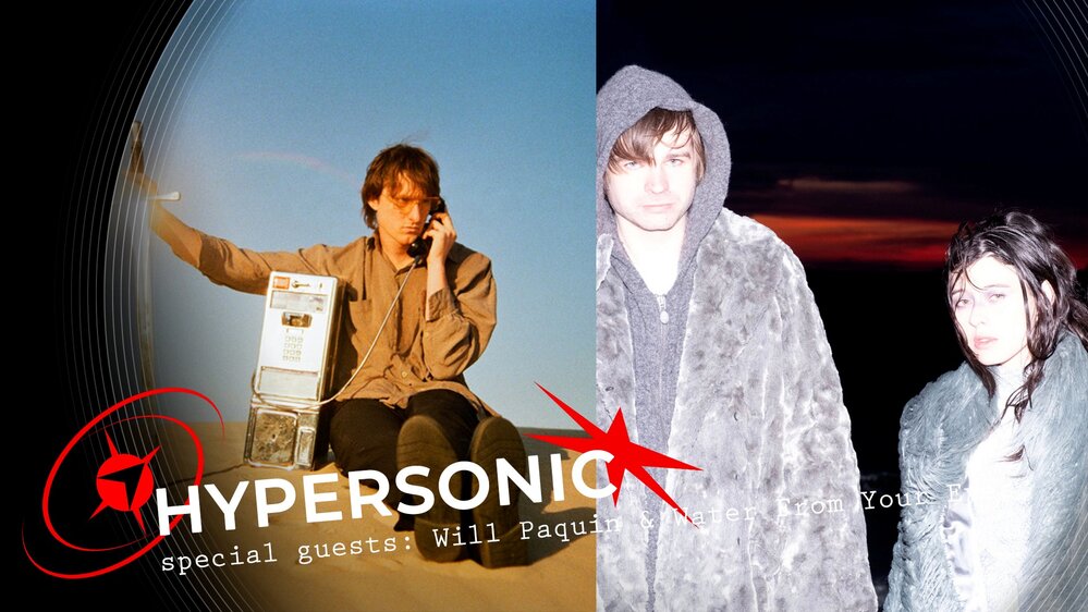 Hypersonic S2 Ep.5 - Will Paquin/Water From Your Eyes