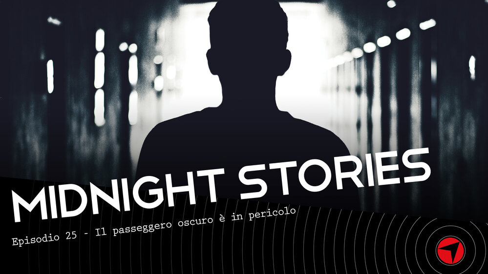 Midnight Stories Ep.25 – Il passeggero oscuro è in pericolo