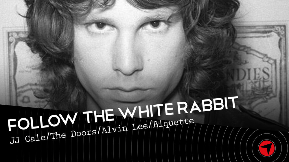 Follow The White Rabbit  ep.5 (JJ Cale/The Doors/Alvin Lee/Biquette )