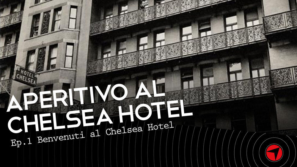 Aperitivo al Chelsea Hotel – Ep.1 Benvenuti al Chelsea Hotel
