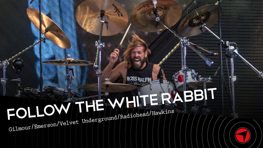 Follow The White Rabbit - Ep 19 (Gilmour/Emerson/Velvet Underground/Radiohead/Hawkins)